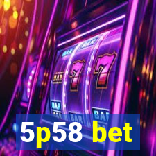 5p58 bet