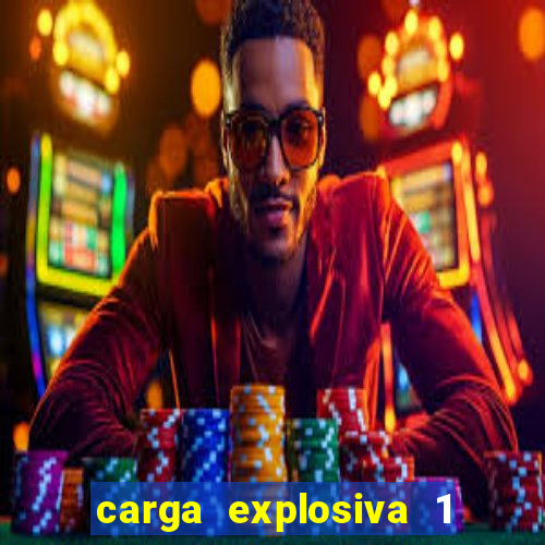 carga explosiva 1 filme completo dublado topflix