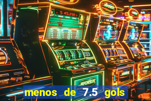 menos de 7.5 gols o que significa