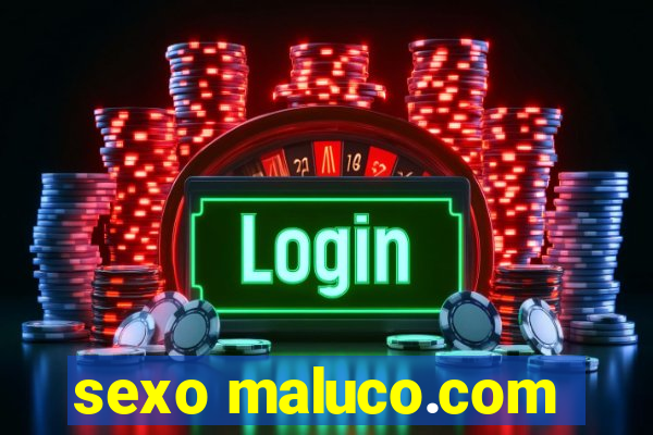 sexo maluco.com