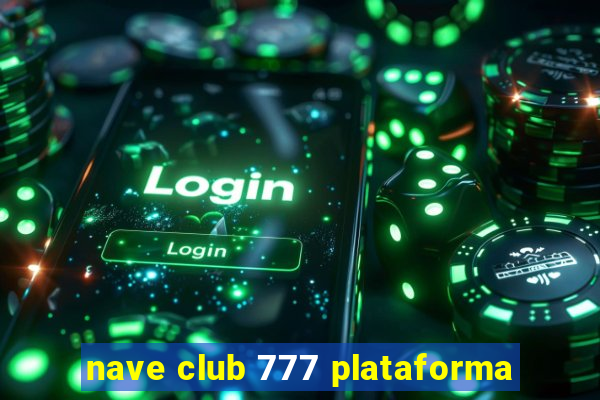 nave club 777 plataforma