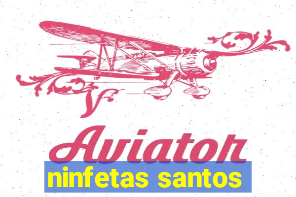 ninfetas santos