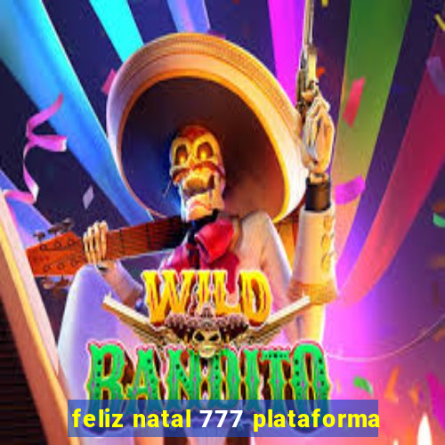 feliz natal 777 plataforma