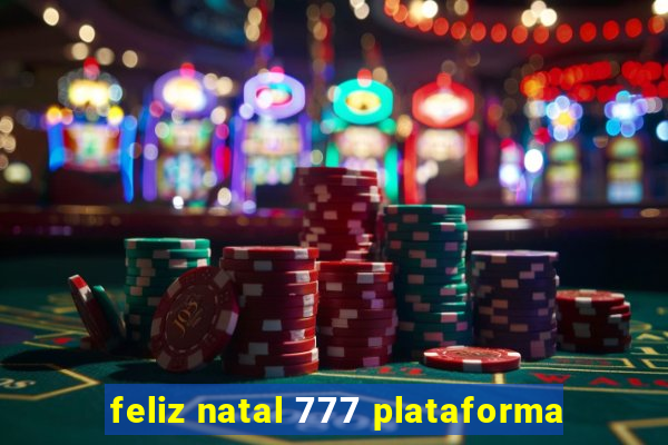 feliz natal 777 plataforma