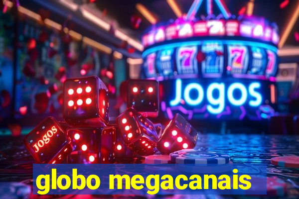 globo megacanais