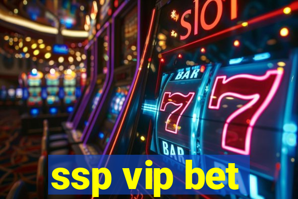 ssp vip bet