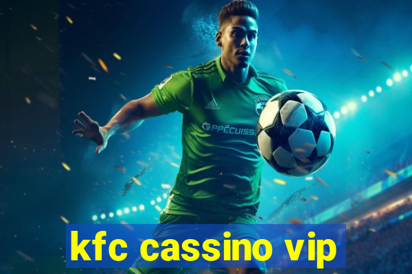 kfc cassino vip