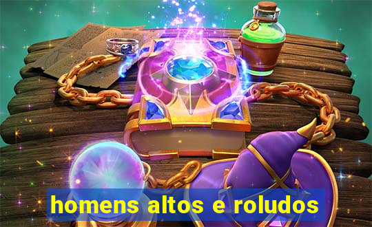 homens altos e roludos