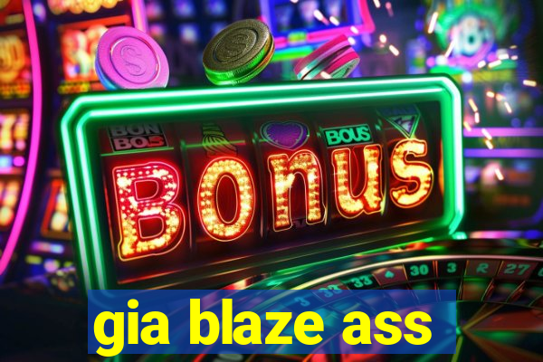 gia blaze ass