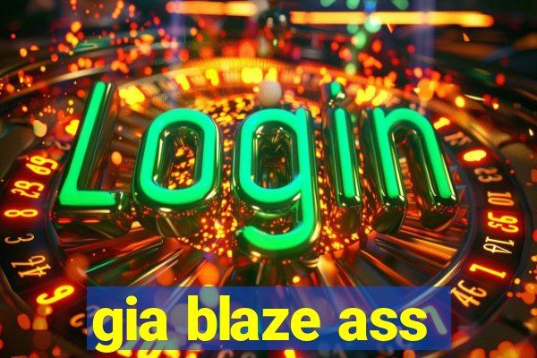 gia blaze ass