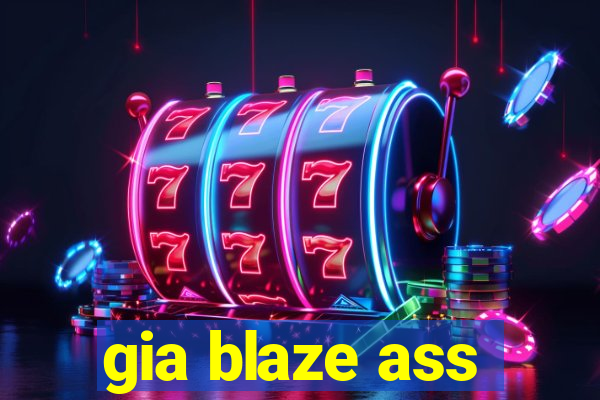 gia blaze ass