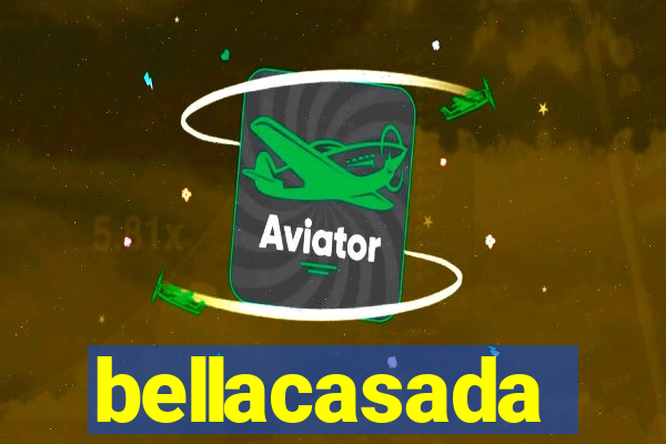 bellacasada