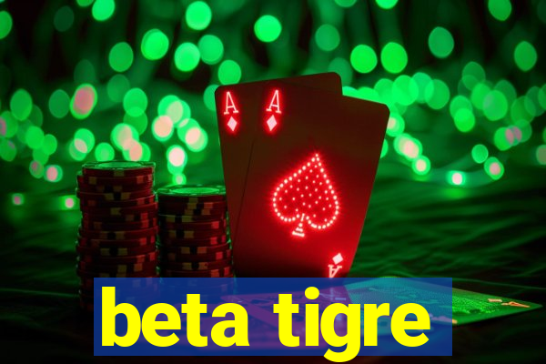 beta tigre