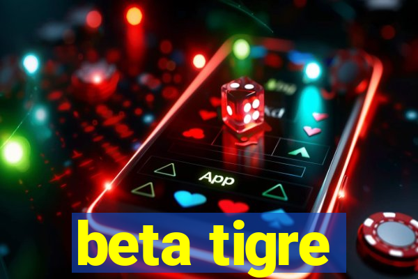 beta tigre