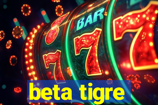 beta tigre