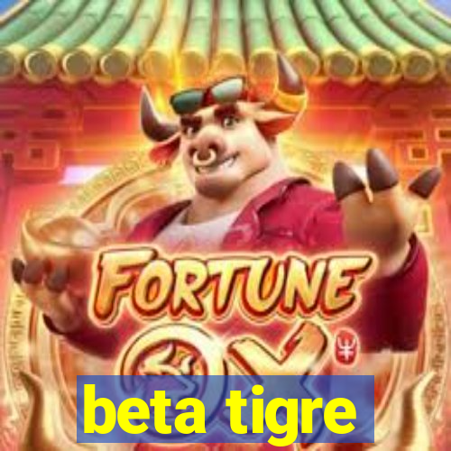 beta tigre