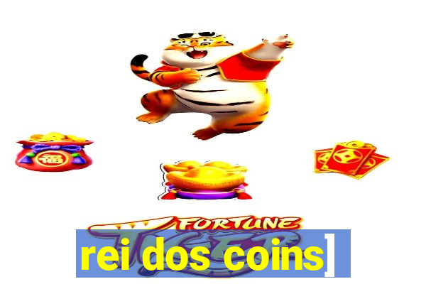 rei dos coins]