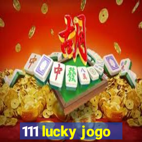 111 lucky jogo