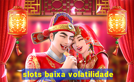 slots baixa volatilidade