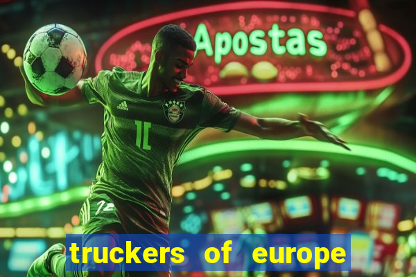 truckers of europe 3 dinheiro infinito