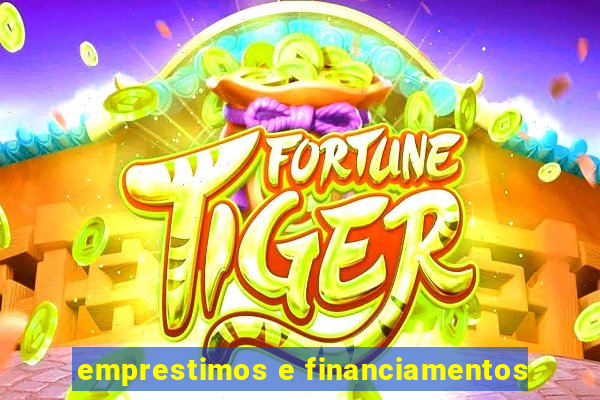 emprestimos e financiamentos