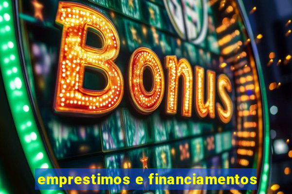 emprestimos e financiamentos