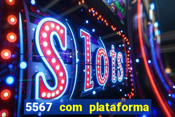 5567 com plataforma de jogos