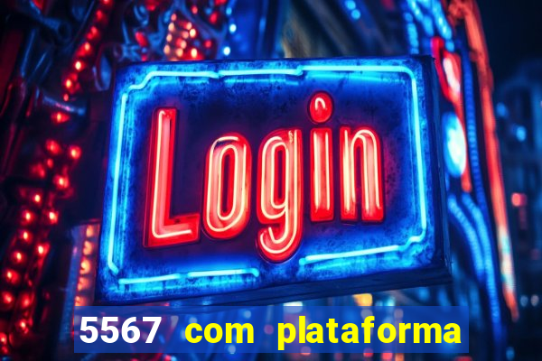 5567 com plataforma de jogos