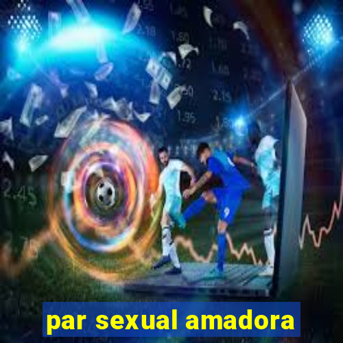 par sexual amadora