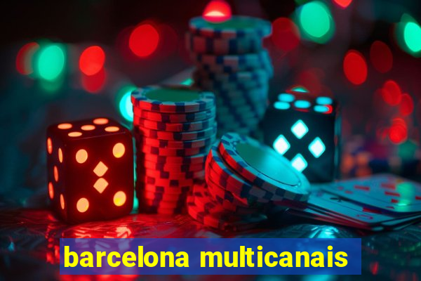 barcelona multicanais