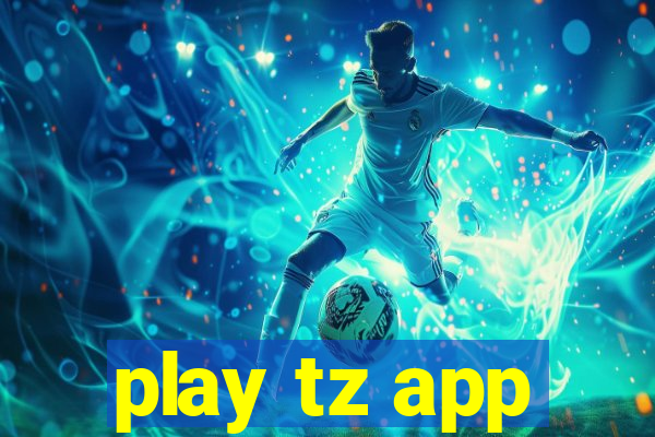 play tz app