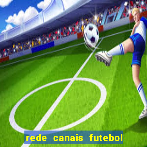 rede canais futebol ao vivo