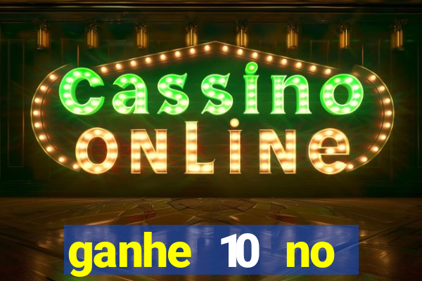 ganhe 10 no cadastro bet