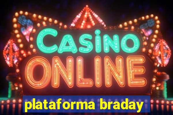 plataforma braday