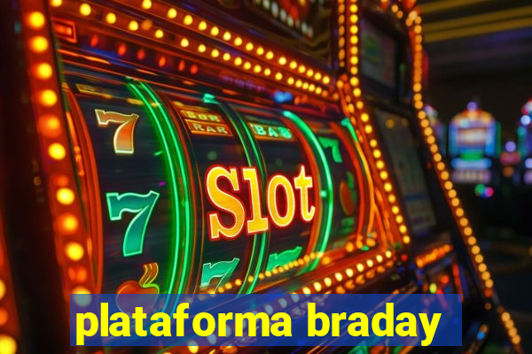 plataforma braday