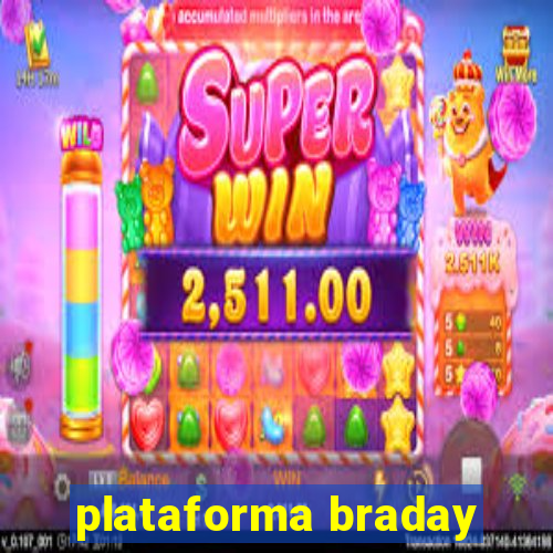 plataforma braday