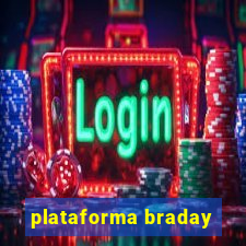 plataforma braday