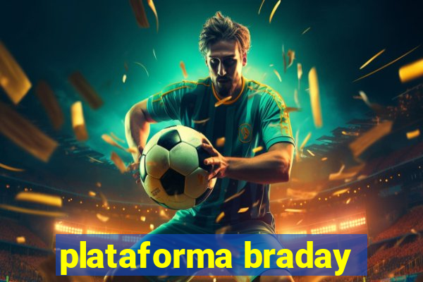 plataforma braday