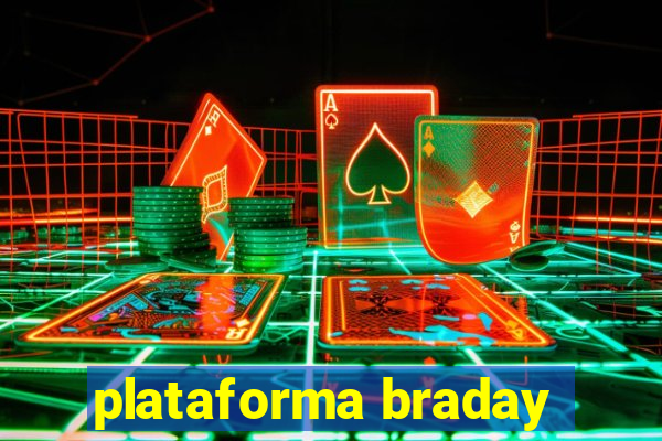 plataforma braday