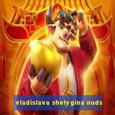 vladislava shelygina nuds