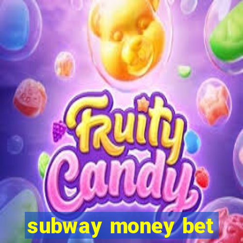 subway money bet