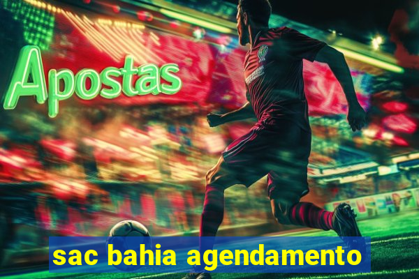 sac bahia agendamento