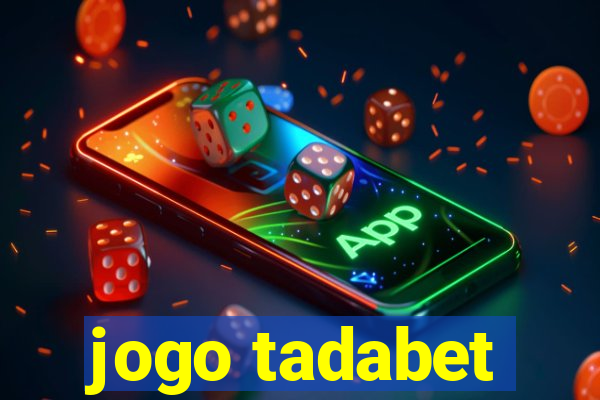 jogo tadabet