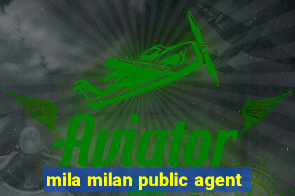 mila milan public agent