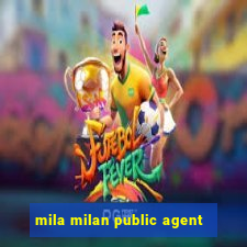 mila milan public agent