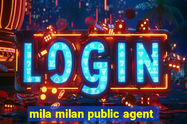 mila milan public agent