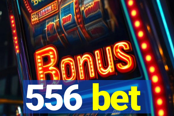 556 bet