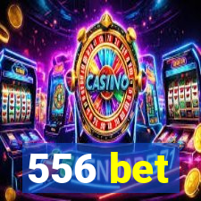 556 bet