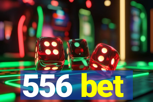 556 bet