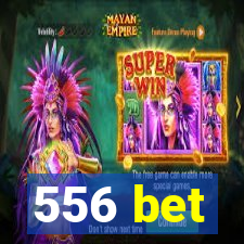 556 bet